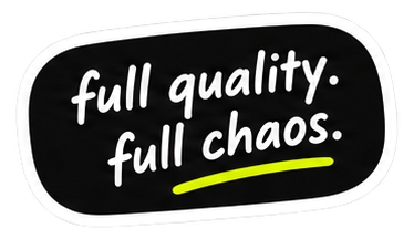 Sticker: full quality. full chaos.